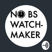 Podcast Episode 21 – Interview With Anthony, The No BS Watchmaker